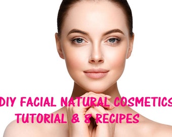 Facial Natural Cosmetics Course,  Tutorial Guide & 8 Recipes, Step by Step, Natural Cosmetics, diy face cream, diy face serum, diy face soap