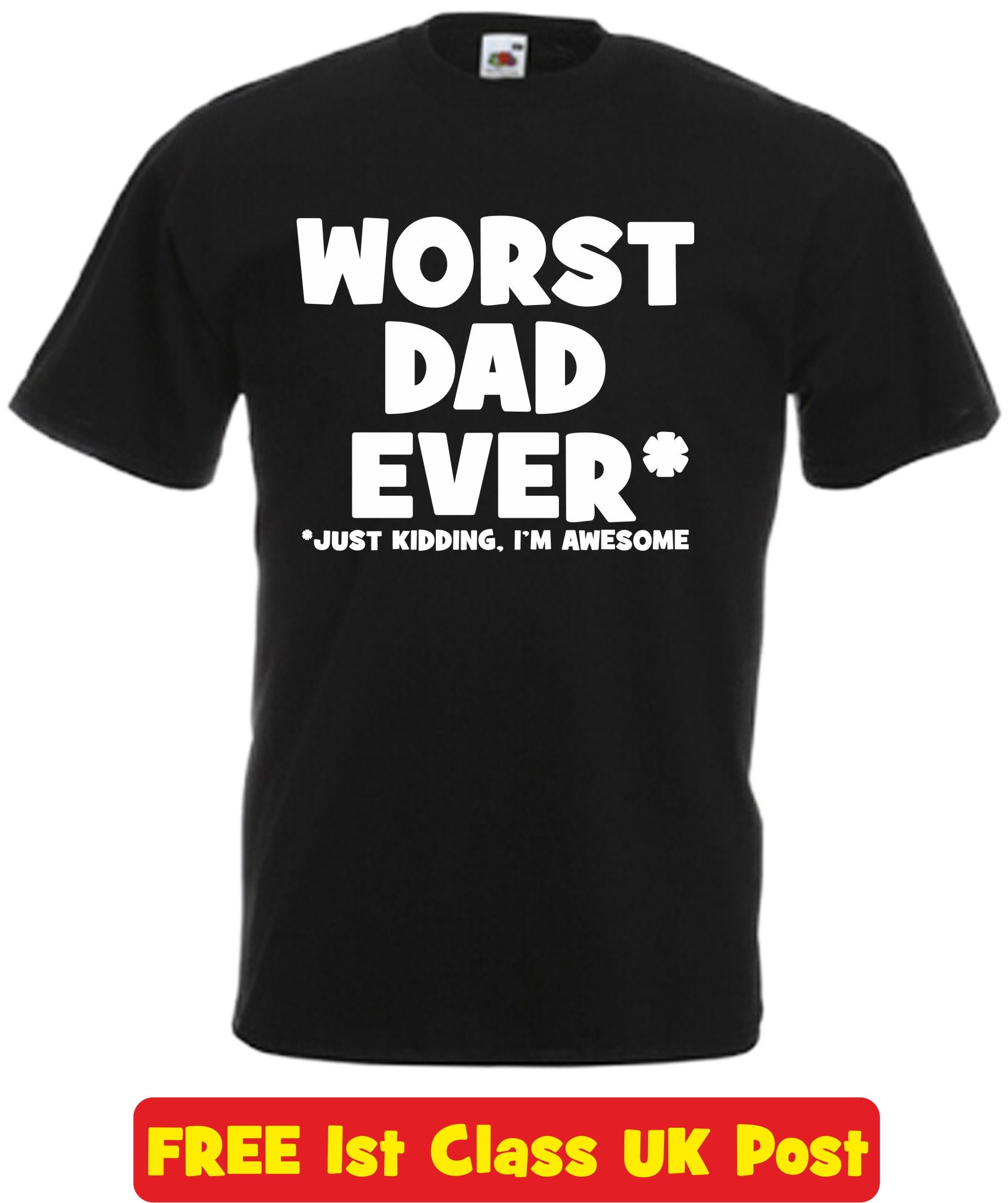Image of Worst Dad Ever Funny T Shirt Novelty Slogan Birthday Xmas Gift Tee Daddy Father Pops Free Uk Postage