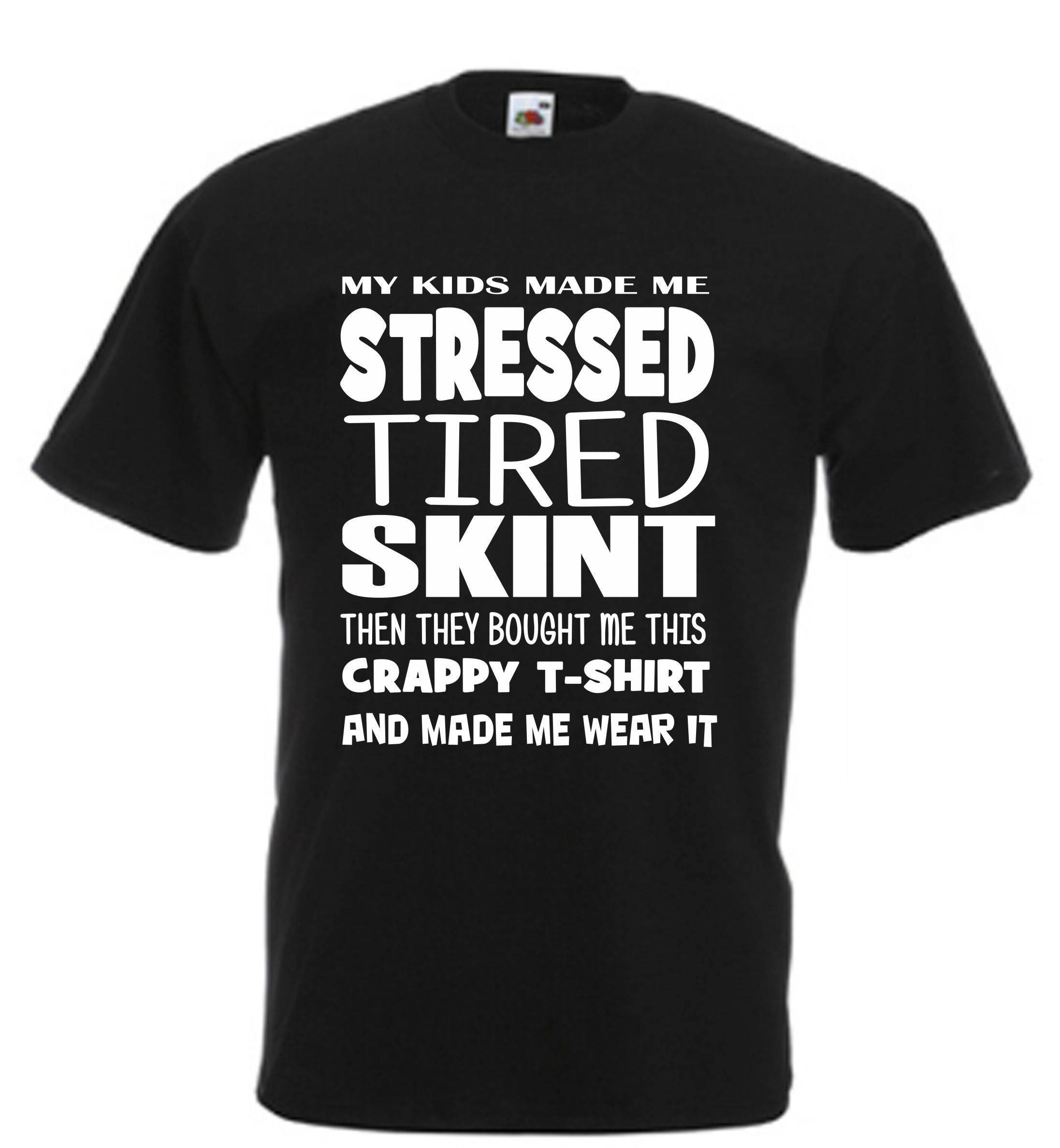 Image of Kids Made Me Stressed Funny T Shirt Novelty Slogan Birthday Xmas Gift Tee Free Uk Postage