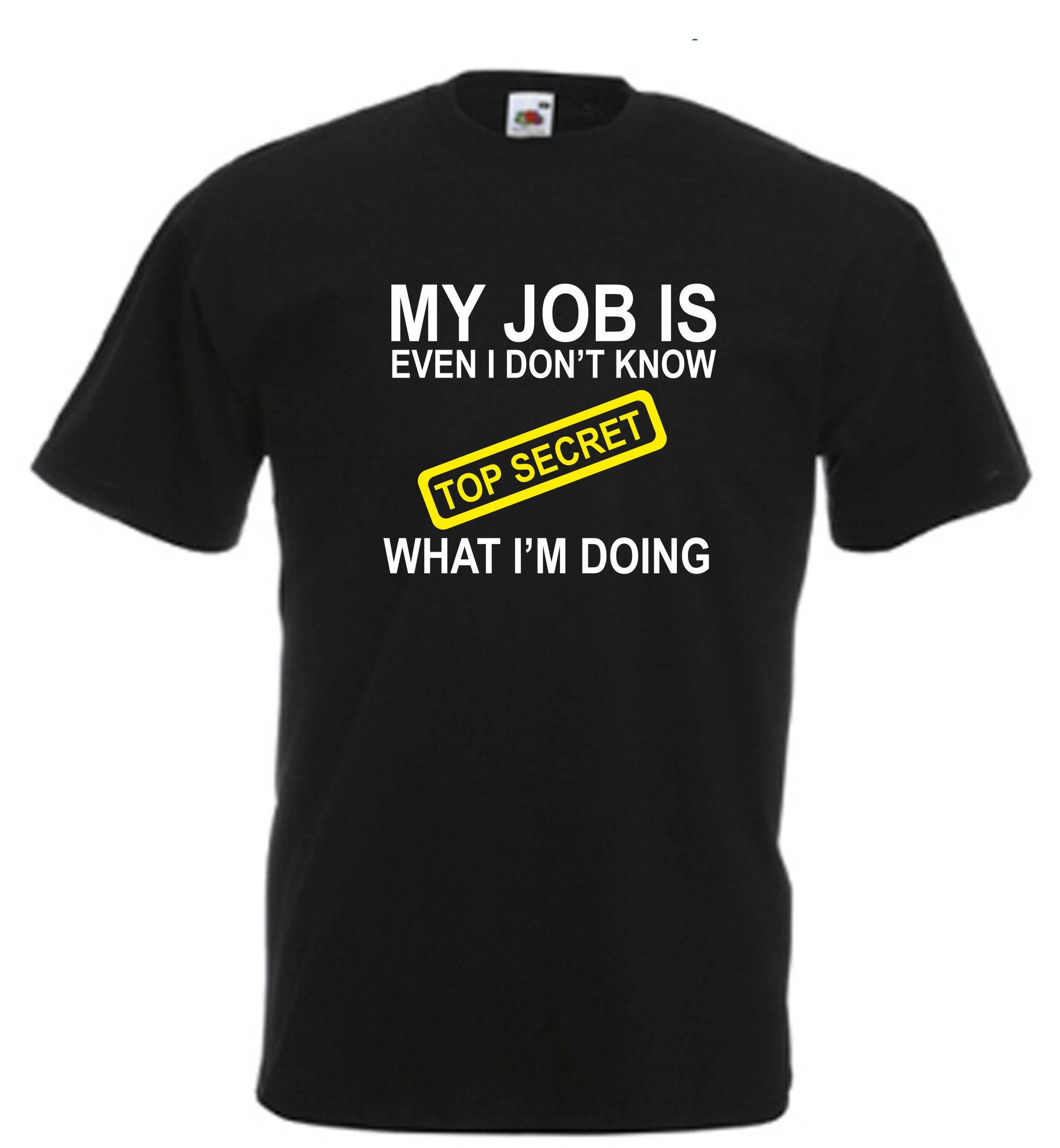 Image of My Job Is Top Secret Yellow Funny T Shirt Novelty Slogan Birthday Christmas Xmas Gift Tee Free Uk Postage Secret Santa