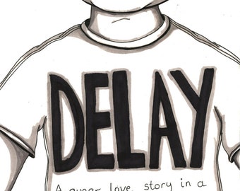 May include: A black and white illustration of a person wearing a white t-shirt with the word "DELAY" printed in black letters. The text below the word "DELAY" reads "A queer love story in a zine."