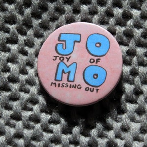 Jomo Joy Of Missing Out Pin Badge Button image 1