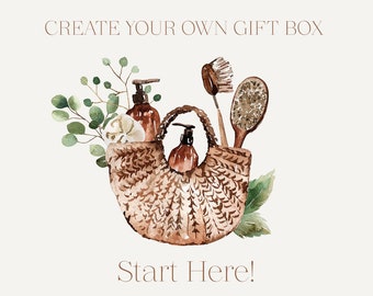 CREATE YOUR GIFT Choose any items from my shop (Boxes are not sold separately) Build Your Own Gift Box