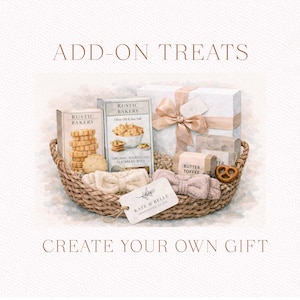 May include: A woven basket filled with gourmet treats, including crackers, flatbread bites, and butter toffee. A gift box tied with a ribbon and a tag that reads "Kate & Belle" is also included. The text "Add-On Treats" and "Create Your Own Gift" are displayed.