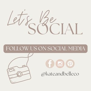May include: A light beige social media graphic featuring the text Let's Be Social and FOLLOW US ON SOCIAL MEDIA in brown. It includes a line-art illustration of a camera, three circular social media icons, and the handle @kateandbelleco in brown.