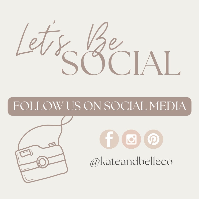 May include: A light beige social media graphic featuring the text Let's Be Social and FOLLOW US ON SOCIAL MEDIA in brown. It includes a line-art illustration of a camera, three circular social media icons, and the handle @kateandbelleco in brown.
