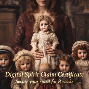May include: An array of antique dolls with detailed faces and period clothing. A central doll is held by a person. The image features text: "Digital Spirit Claim Certificate" and "Secure your spirit for 8 weeks". The overall aesthetic is vintage and nostalgic.