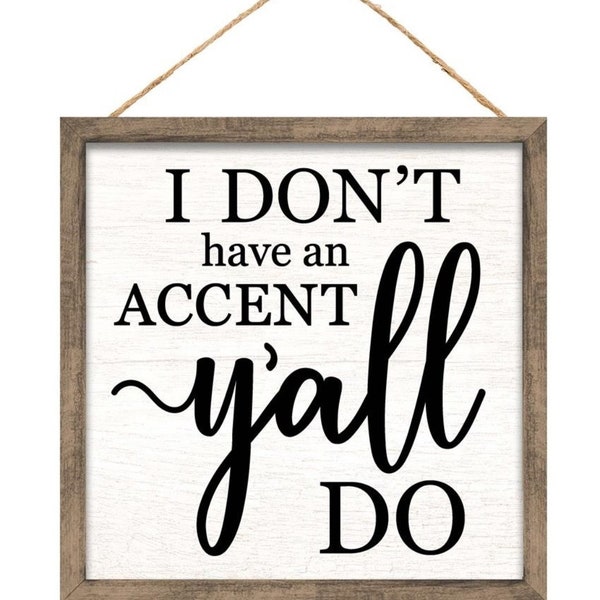 I Don't Have an Accent Y'all Do Wreath Sign - Southern Wreath Sign