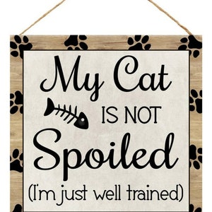 My Cat's Not Spoiled Wreath Sign - Pet Sign - Cat Lover - Everyday Wreath Sign