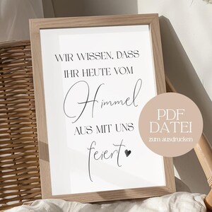 May include: A printable sign with the text "Wir wissen, dass ihr heute vom Himmel aus mit uns feiert" in black script font on a white background. The text "PDF DATEI zum ausdrucken" is also included in black text.