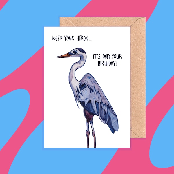 A6 Illustrated 'Keep Your Heron' Pun Birthday Card