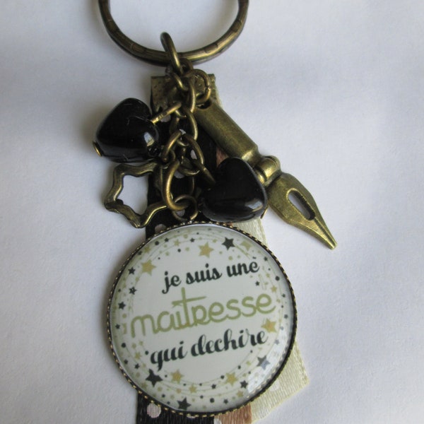 porte clés  maîtresse , bijoux de sac , cadeau de fin d'année , porte clés " Je suis une maîtresse qui déchire "