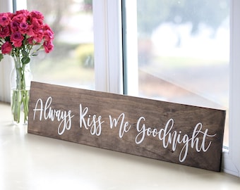 Always Kiss Me Goodnight Handpainted and Stained Farmhouse Style Sign