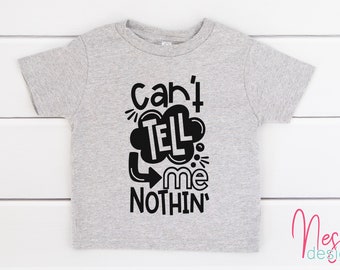 Can't Tell Me Nothin Toddler T-Shirt, personalized gift
