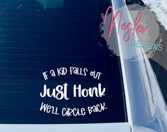 If a Kid Falls Out Just Honk, We'll Circle Back, 6" Decal, Humorous Decal, Funny Decal, Car Decal, Mini Van Decal, Parenting Decal