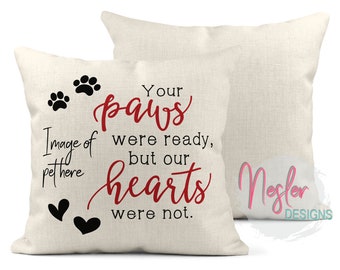 Pillow Cover, Your Paws Were Ready But Our Hearts Were Not Pet Memorial Pillow Case