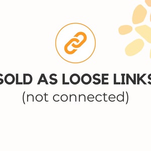 May include: Orange chain link icon in a white circle with the text "SOLD AS LOOSE LINKS (not connected)"