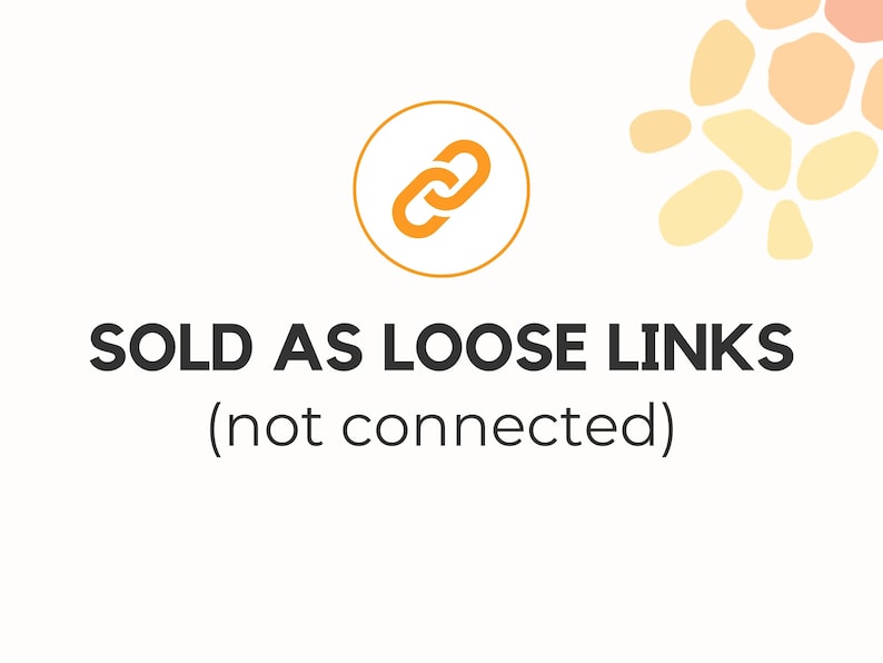 May include: Orange chain link icon in a white circle with the text "SOLD AS LOOSE LINKS (not connected)"
