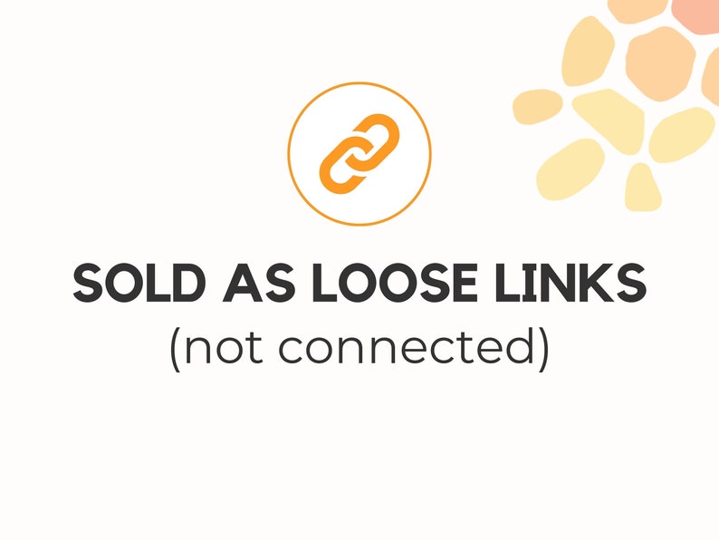 May include: Image with text that reads "SOLD AS LOOSE LINKS (not connected)". An orange chain link icon is in a circle above the text. The background is off-white with a pattern of orange and yellow shapes.