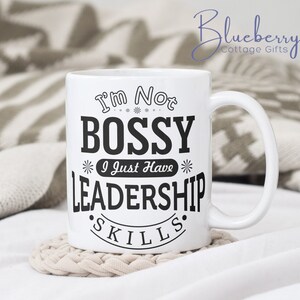 I&#39;m not Bossy, I just have leadership skills Gift Mug. Gift Mug, fun mug, Sarcasm, joke, Birthday Gift, Christmas Gift, Thank you Gift