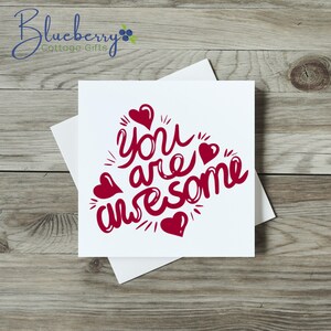 You Are Awesome Card. Great quality print on 300gsm linen card. Valentines, friends, loved one, great for lots of occasions