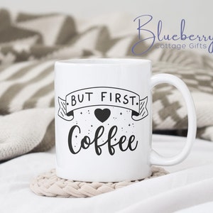 But First Coffee Mug - gift for coffee lover - Heart design 11oz mug - coffee design for anyone loves coffee in the morning!