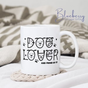 Dog Lover & Proud of it Mug - Dog Lover Gift Mug - Ceramic Mug Gift for Dog Lovers - Proud to be a Dog Lover - Dog Owner Gift