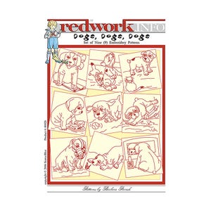 May include: A set of nine redwork embroidery patterns titled Dogs, Dogs, Dogs by Barbara Parrish. The collection features line art illustrations of various puppies in different poses, including playing with toys and looking in a mirror.