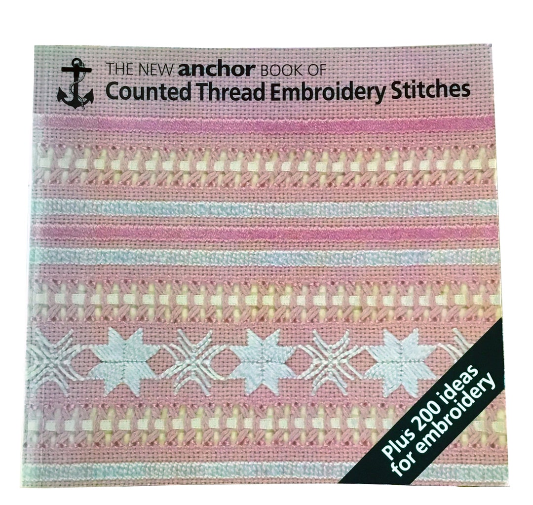 The New Anchor Book of Counted Thread Embroidery Stitches, 128 Pgs,  Paperback , 5.8 X 5.4 Ins Instructions for Stitches, W Charted Designs. 