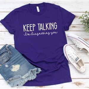 Funny Diagnosis Unisex Tee Shirt, Keep Talking I&#39;m Diagnosing You T-Shirt, Sarcasm Tee, Unisex Graphic Tee, Doctor Gift Shirt, Mental Health