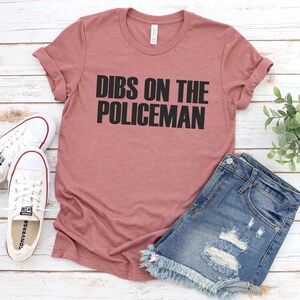 Dibs On The Policeman Shirt, Police Officer Wife Shirt, Police Officer Girlfriend, Police Wife Gift, Married To Police Officer Tshirt