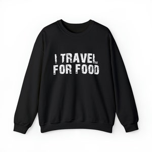 I Travel For Food Sweatshirt - Heavy Blend Crewneck