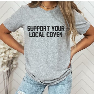 Support Your Local Coven Witch Soft Unisex Tee XS-5XL / Fall Support Your Local Coven Witch Soft Unisex Tee XS-5XL / Fall