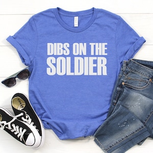 Soldier Girlfriend Shirts, Dibs on the Soldier Shirt Gift, Military Wife T-shirts, Fiancée Gift, National Guard, Homecoming, Deployment Tee