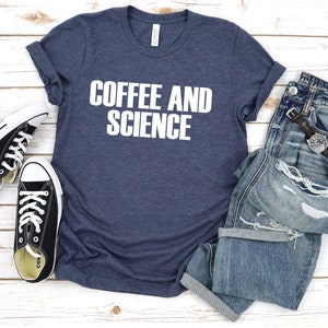 Coffee and Science T-Shirt: Funny Chemistry Physics Teacher Tee