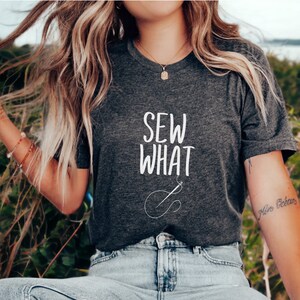 Funny &#39;Sew What&#39; Sewing T-Shirt: Quilter Gift