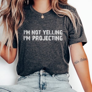 I&#39;m Not Yelling I&#39;m Projecting Theatre T-Shirt: Actor Gift