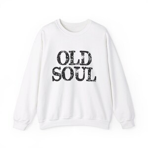 Old Soul Sweatshirt: Unisex Vintage Vibe Crewneck