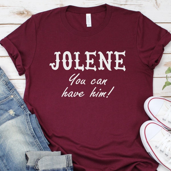 Jolene You Can Have Him, Unisex Jersey Tee