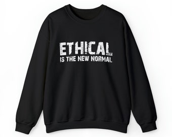 Ethical Sweatshirt, Ethical is the new normal, Be Ethical, Heavy Blend Crewneck Sweatshirt