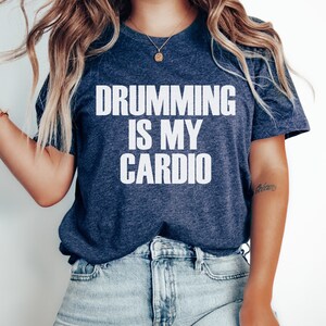 Drumming is My Cardio T-Shirt - Funny Drummer Musician Tee