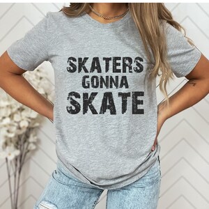 Rollerblading Shirt Unisex Jersey Short Sleeve Tee Skaters Gonna Skate Shirt Roller Derby Shirt Roller Derby Gift Roller Skate Shirt