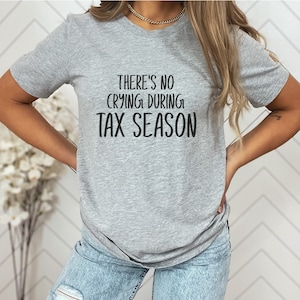 Funny Accountant Shirt: No Crying During Tax Season