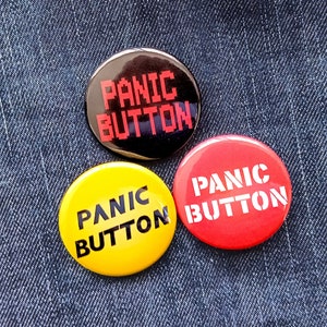 PANIC BUTTONS | 1 inch OR 1.5 inch pinback button set or shop mix | Funny one liner and party favor gift accessories | Handmade hand pressed