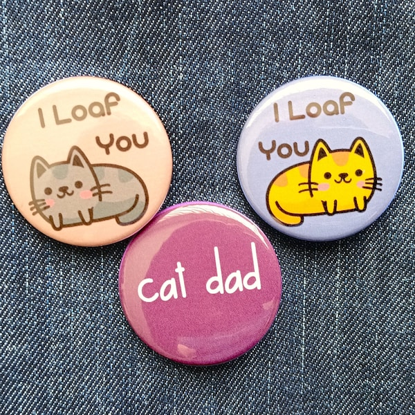 I LOAF YOU buttons | Hand pressed 1 inch or 1.5 inch pinback button set or shop mix | Cute animal gift for cat dad and floof pet parents