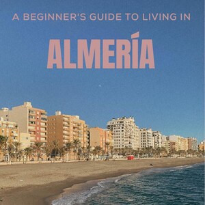Beginner&#39;s Guide to Living in Almería