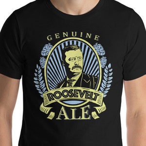 Theodore &quot;Teddy&quot; Roosevelt Bier Label Unisex T-Shirt