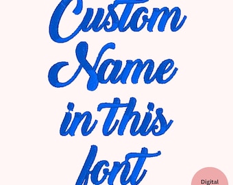 Custom Embroidered Name , Machine Embroidery File, Digital Download
