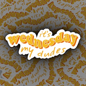 It&#39;s Wednesday My Dudes | Vine Sticker | Vine Humour | Vines