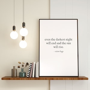 Zelfs de donkerste nacht zal eindigen en de zon zal opkomen | Victor Hugo | Quote Wall Art | Quote Print | Digitale download | Afdrukbare kunst aan de muur